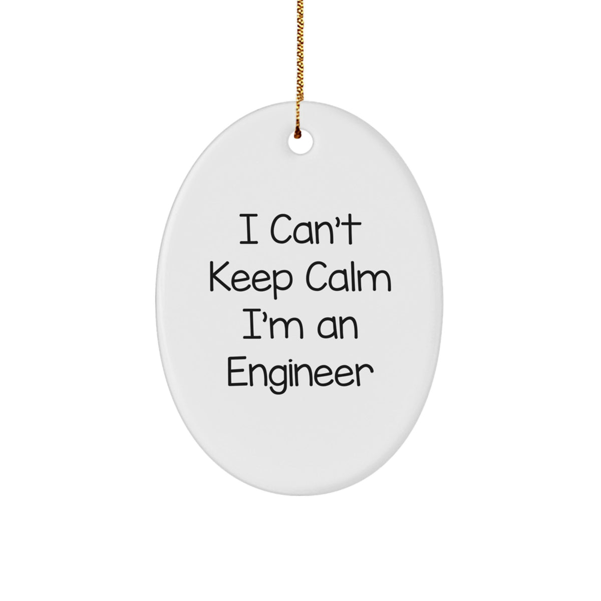 Funny Engineer Gifts for Men - Oval Ornament, 'I Can't Keep Calm I'm An Engineer' - Christmas Unique Gifts from Friends - Image 1