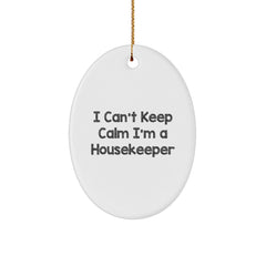 Funny Housekeeper Gifts from Friends, Oval Ornament for the Housekeeper, I Can't Keep Calm I'm A Housekeeper Christmas Unique Gifts - Image 1