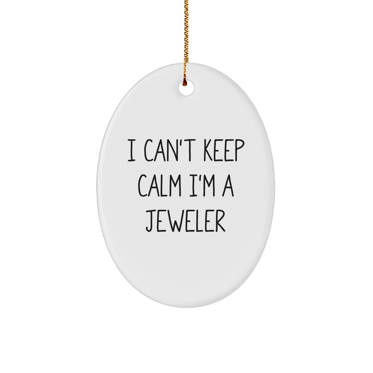 Funny Jeweler Gifts For Men Oval Ornament I 'Can't Keep Calm I'm A Jeweler' Christmas Unique Gifts for Him - Image 1