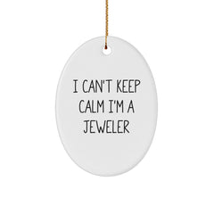 Funny Jeweler Gifts For Men Oval Ornament I 'Can't Keep Calm I'm A Jeweler' Christmas Unique Gifts for Him - Image 1