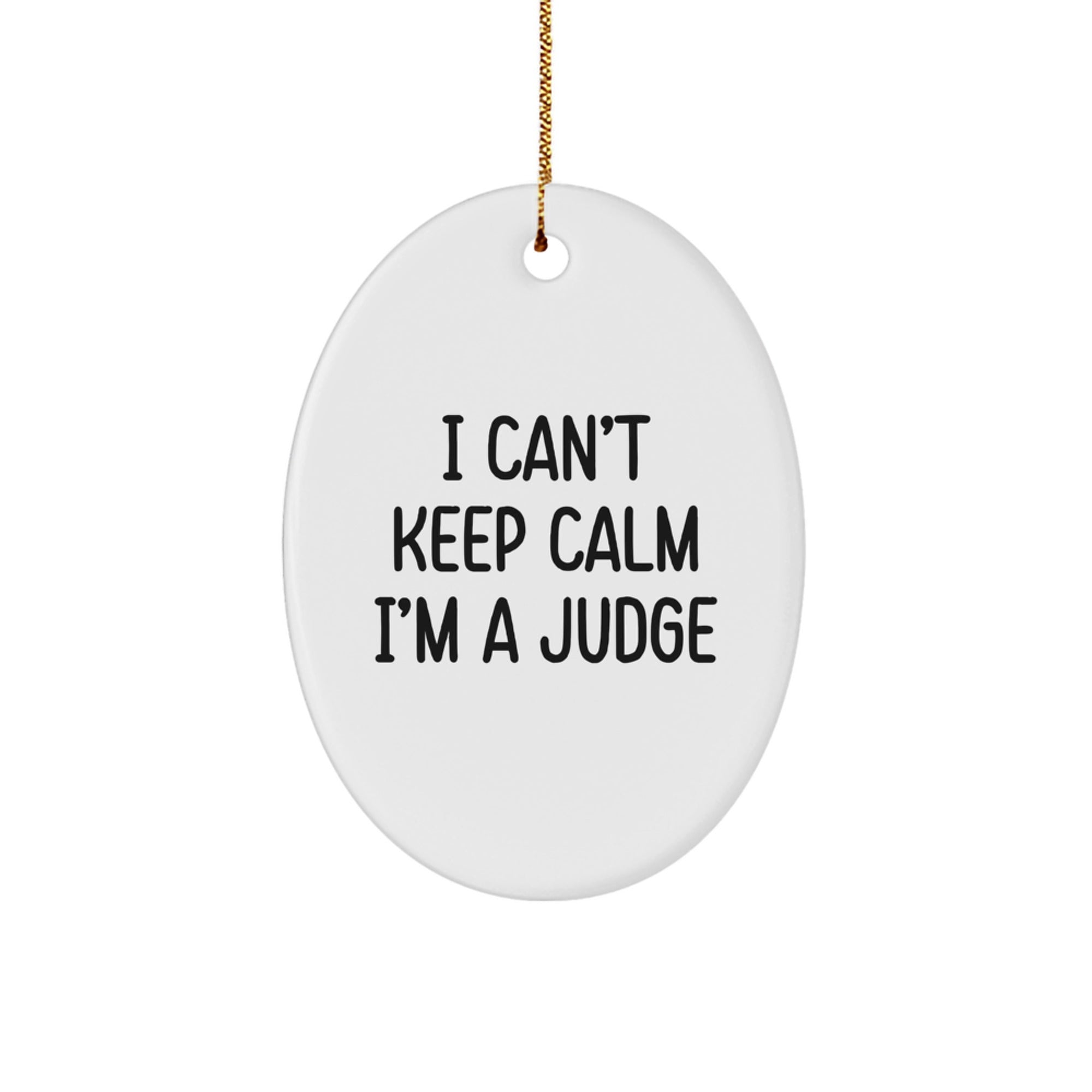 Funny Judge Oval Ornament Gifts from Friends for Judge Friends Unique Christmas Decorations I Can't Keep Calm - Image 1