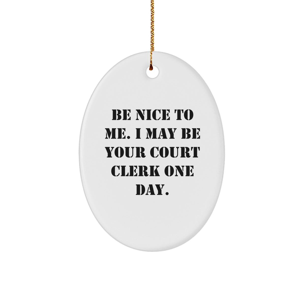 Funny Court Clerk Gifts - Be Nice to Me, I May Be Your Court Clerk One Day. Oval Ornament, Court Clerk Christmas Unique Gifts from Friends, Family, Coworkers - Image 1