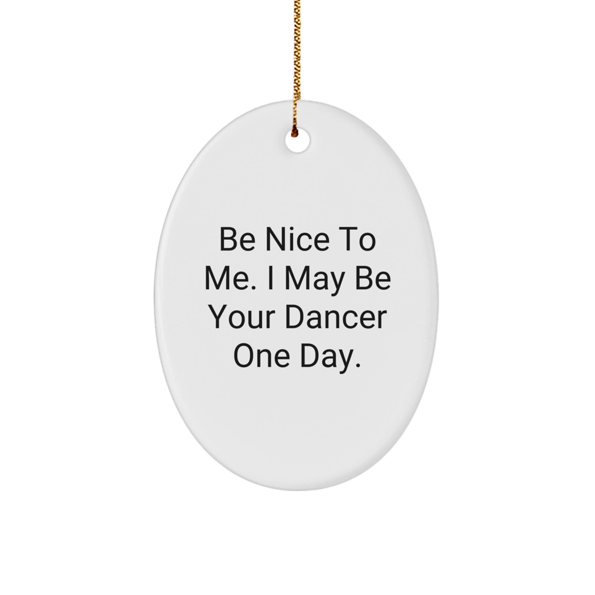 Funny Quote Dancer Oval Ornament Gifts from Friends for Dancer at Christmas Unique Gifts - Image 1