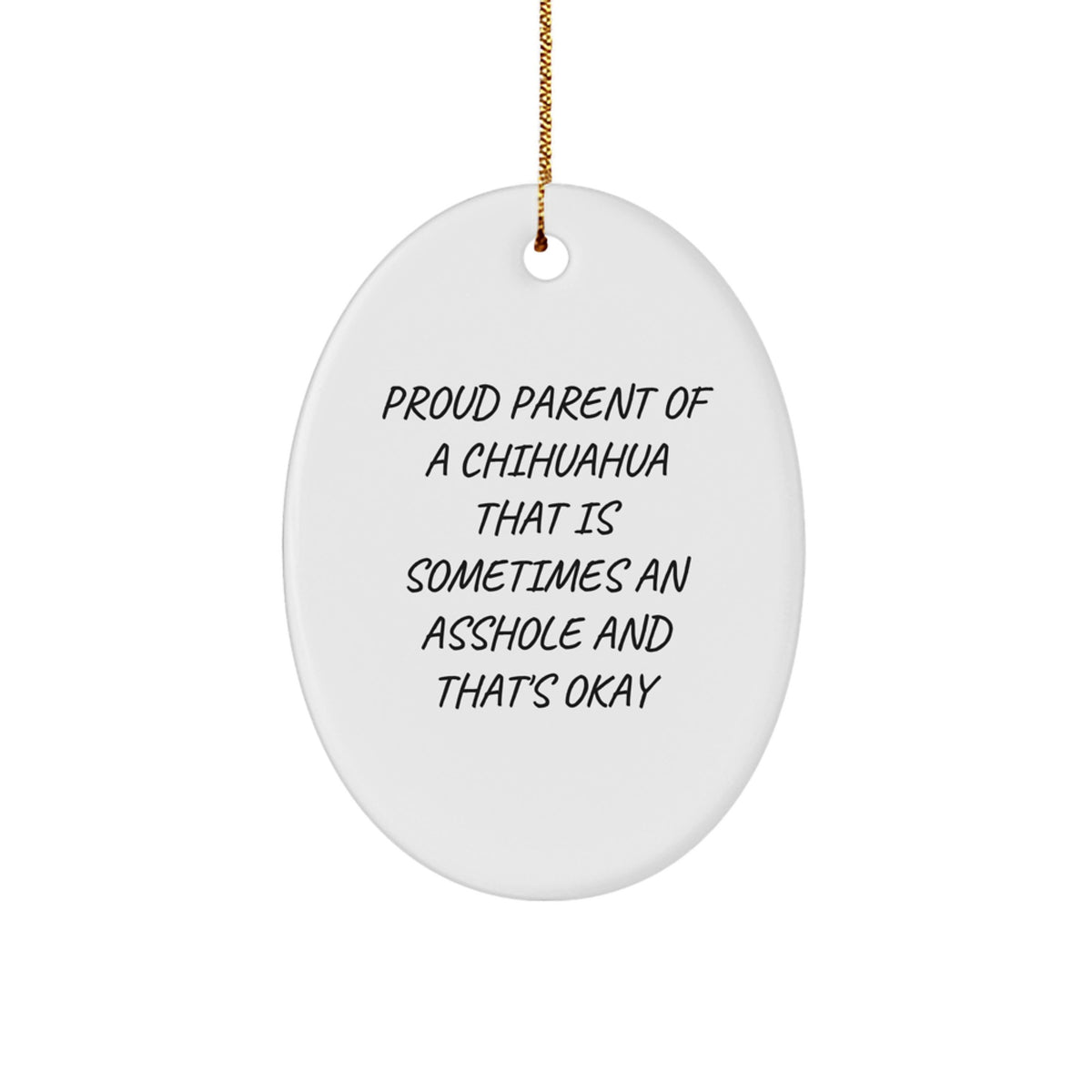 Funny Chihuahua Dog Christmas Oval Ornament Gifts from Men to Friends, Funny Chihuahua Dog Lover Christmas Unique Gifts, Proud Parent of a Chihuahua - Image 1