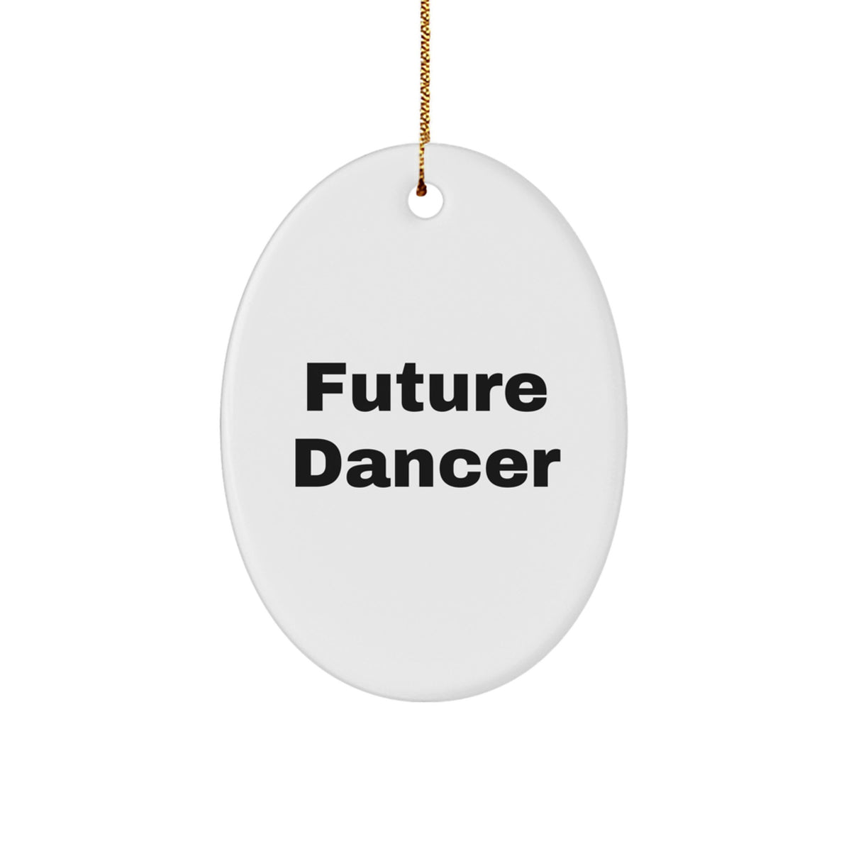 Funny Dancer Quotes Oval Ornament Gifts from Family for Future Dancer, Christmas Unique Gifts for Men, Women, Friends, Coworkers - Image 1