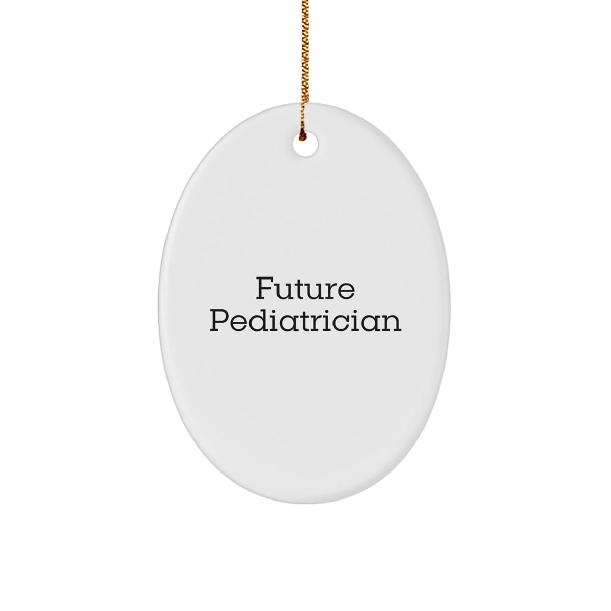 Funny Quote Gifts from Family to Future Pediatrician Oval Ornament, Cute Christmas Unique Gifts for Pediatricians - Image 1