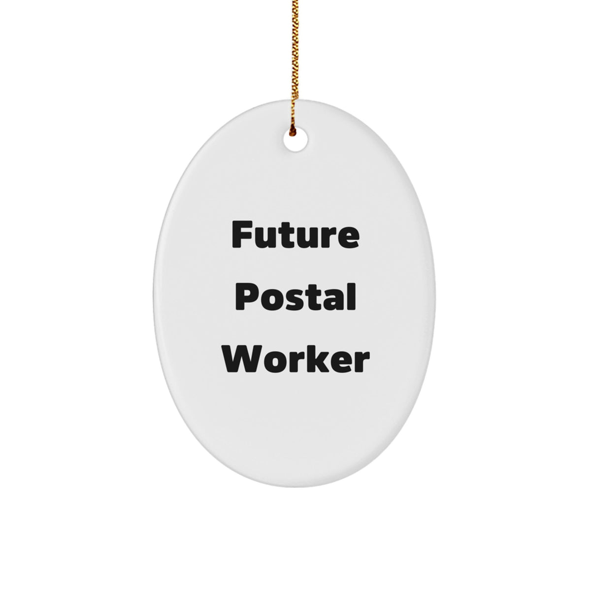 Funny Future Postal Worker Quote Oval Ornament Gifts from Family, Friends, or Coworkers - Image 1