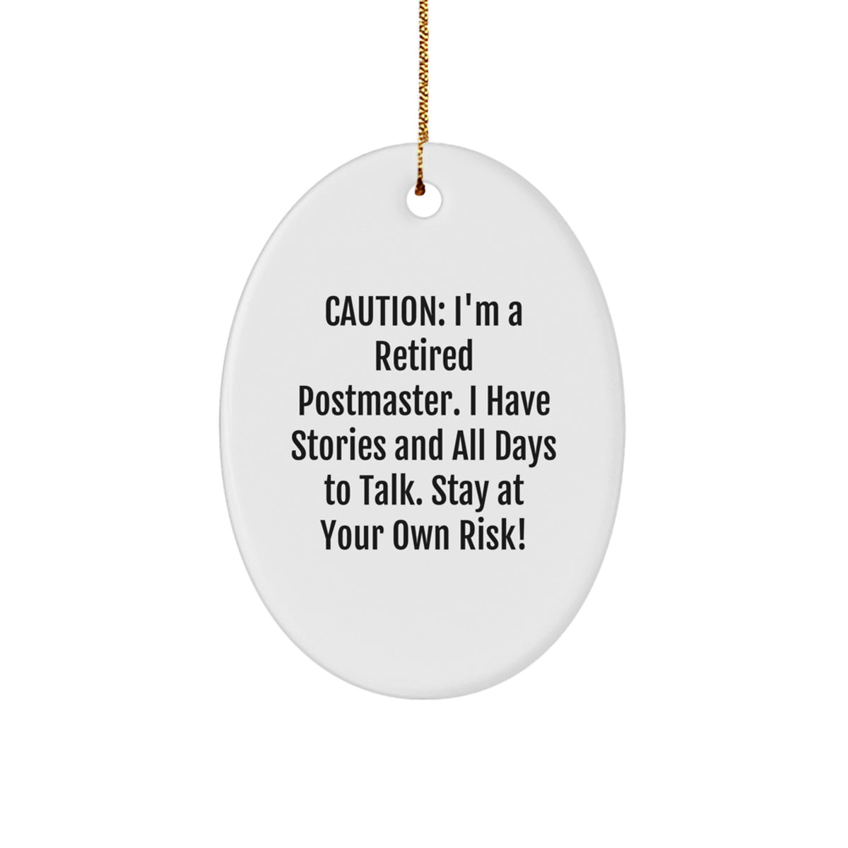 Postmaster Gifts from Friends - 'Caution: I'm A Retired Postmaster...' Oval Ornament, White, Christmas Unique - Image 1