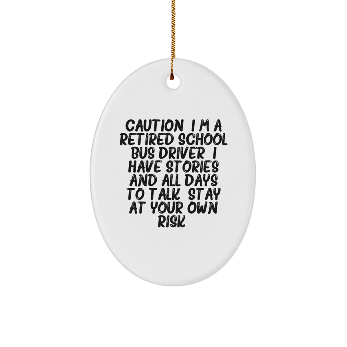 School Bus Driver Humor Gifts from Friends, Funny Oval Ornament for Christmas Unique Gifts, 'Caution: I'm A Retired School Bus Driver' Quote, Christmas Unique Gifts for School Bus Driver Men or Women - Image 1