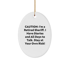 Sheriff Gifts from Friends - Funny Quotes Oval Ornament - Unique Christmas Unique Gifts for Sheriff, Men, or Coworkers - 'Caution: I'm A Retired Sheriff...' - Image 1