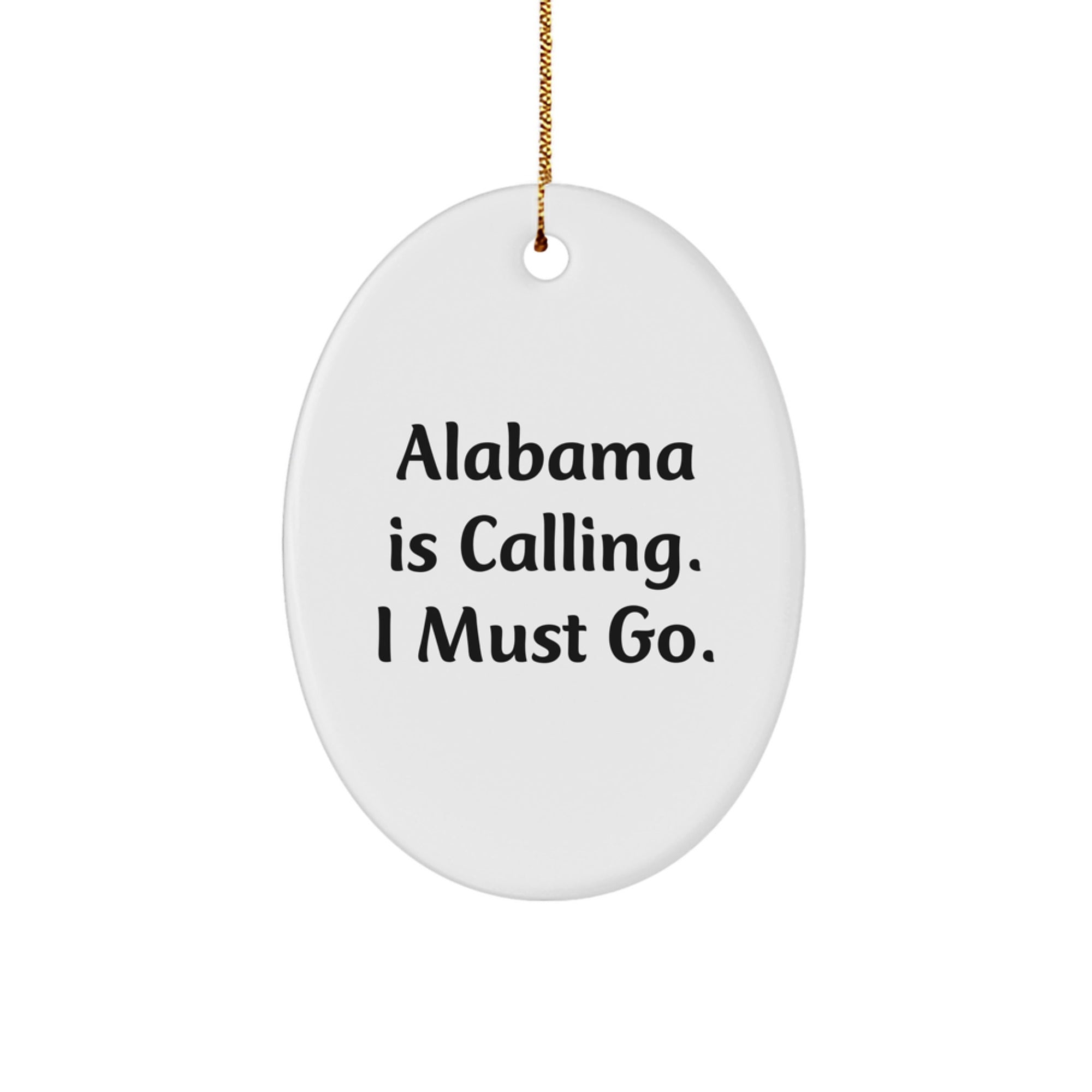 Alabama Calling Oval Ornament, Funny Quote Gifts from Friends for Alabama Lovers, Unique Christmas Unique Gifts - Image 1