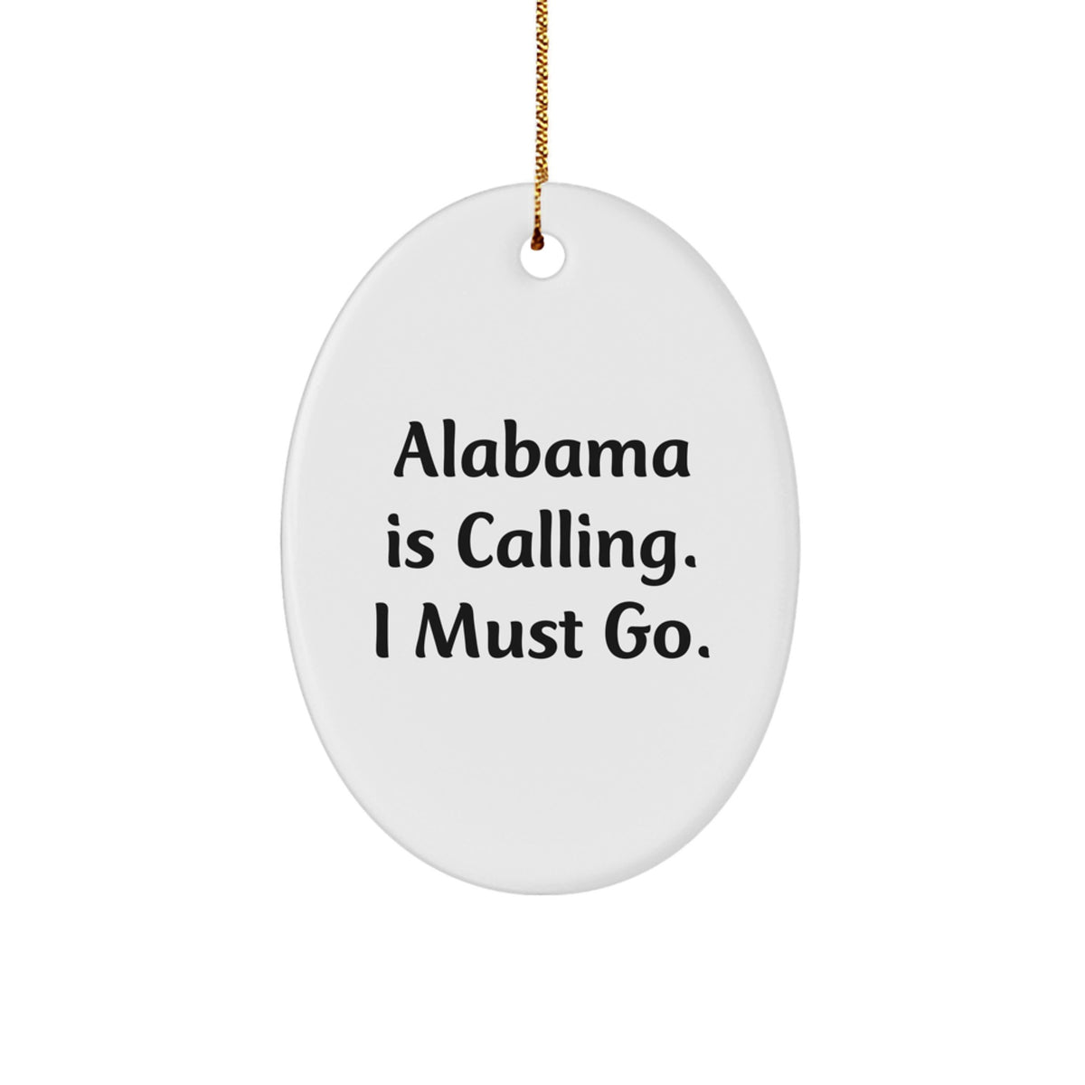 Alabama Calling Oval Ornament, Funny Quote Gifts from Friends for Alabama Lovers, Unique Christmas Unique Gifts - Image 1