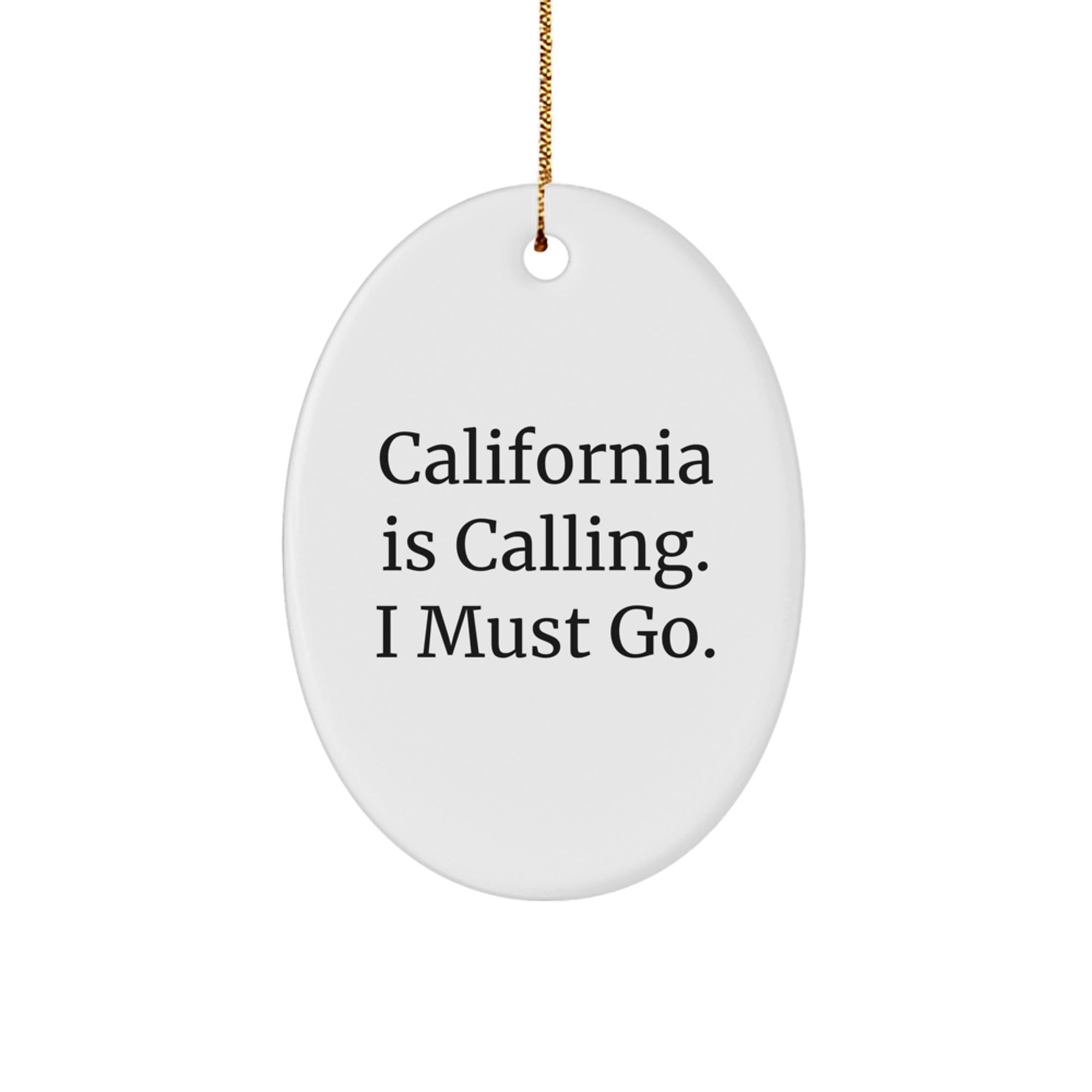California Calling Oval Ornament Gifts for Friends and Family - 'California Is Calling. I Must Go.' Quote, Christmas Unique Presents - Image 1