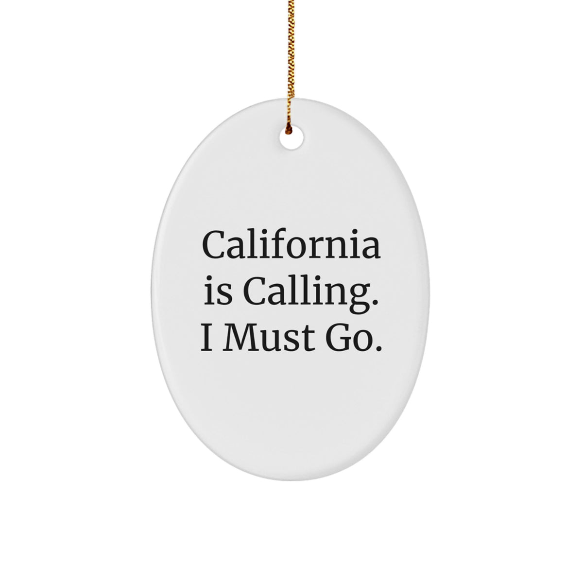 California Calling Oval Ornament Gifts for Friends and Family - 'California Is Calling. I Must Go.' Quote, Christmas Unique Presents - Image 1