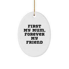 Funny Mum Gifts from Friends, Oval Ornament Quote 'First My Mum, Forever My Friend', Christmas Unique Presents for Mum - Image 1