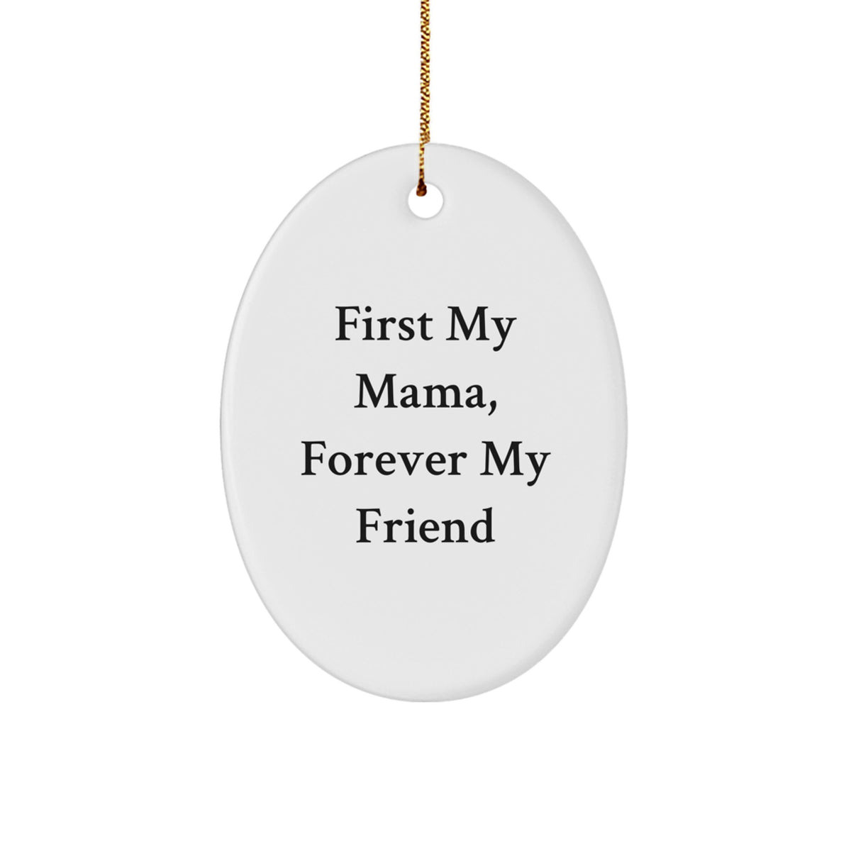 Funny Oval Ornament Gifts from Men for Mama, First My Mama, Forever My Friend, Christmas Unique Gifts - Image 1