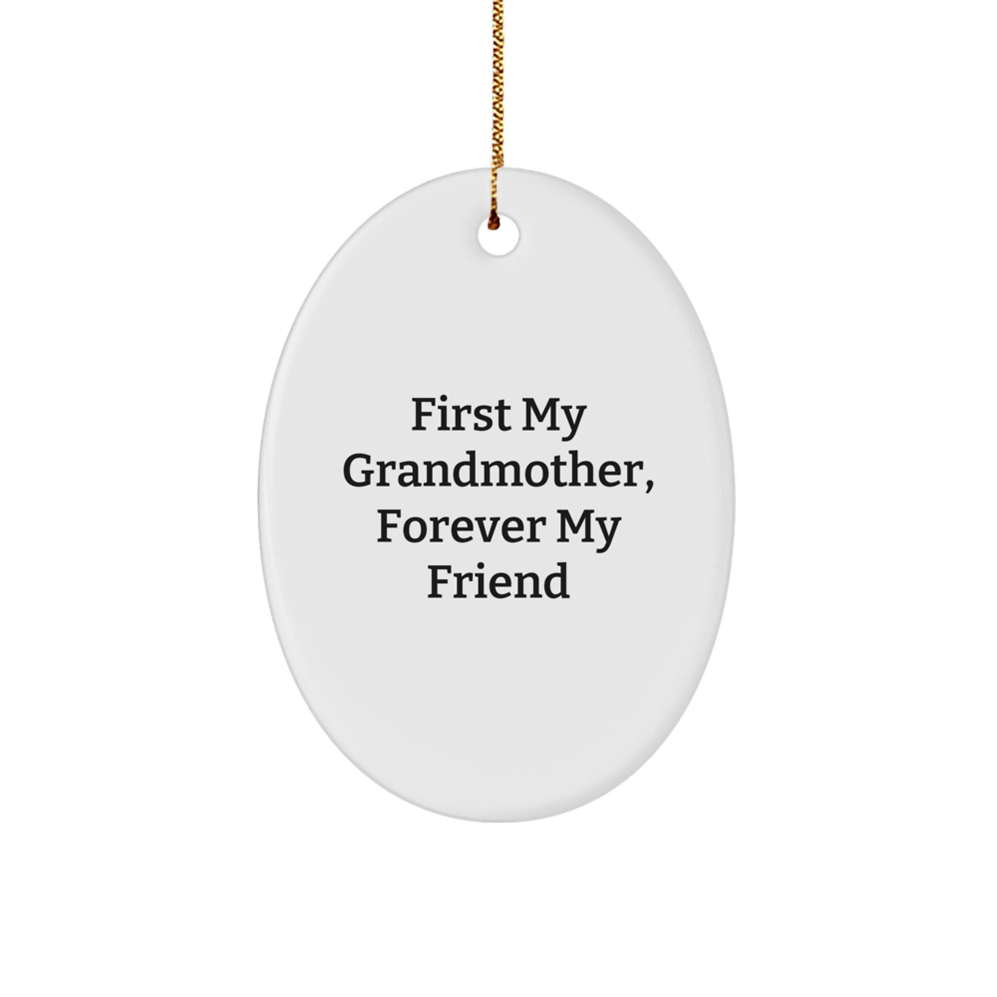Gifts from Family, Gifts for Grandmother, Oval Ornament First My Grandmother, Forever My Friend - Image 1