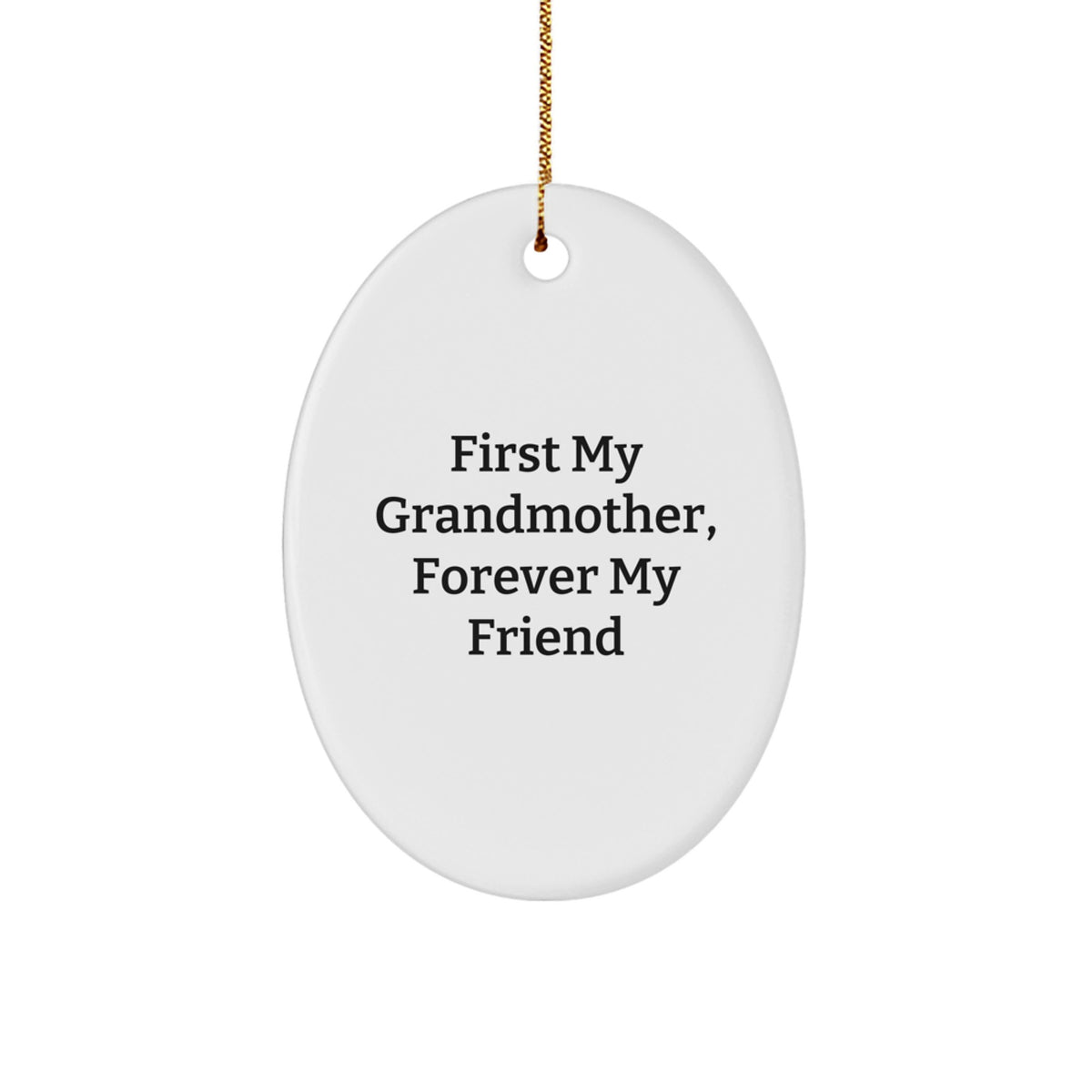 Gifts from Family, Gifts for Grandmother, Oval Ornament First My Grandmother, Forever My Friend - Image 1