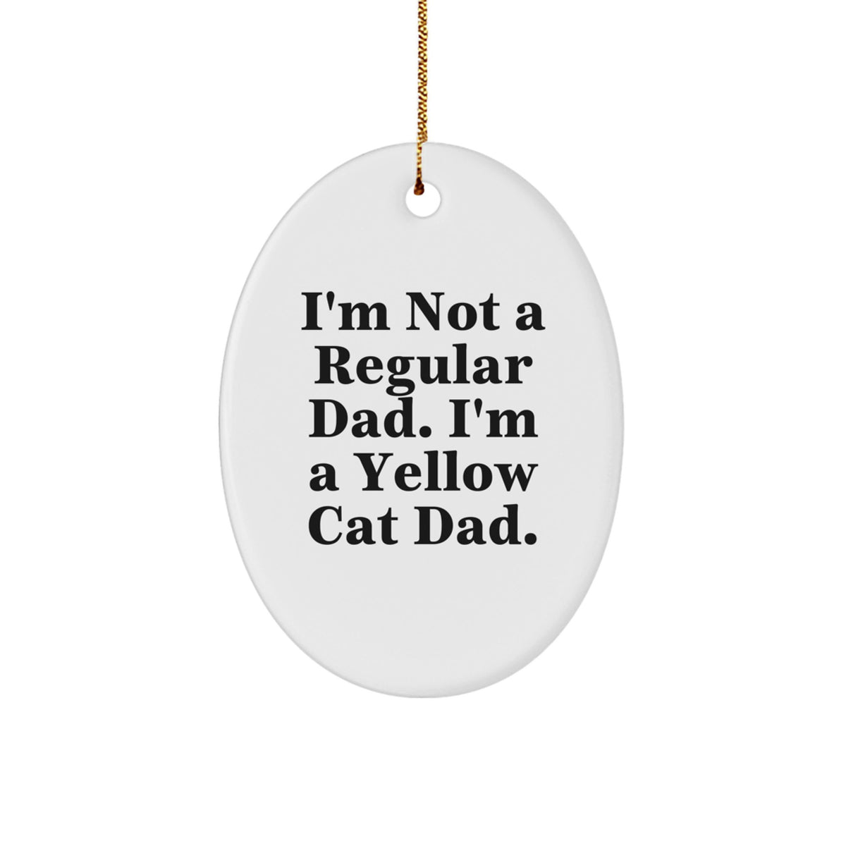 Yellow Cat Dad Oval Ornament Funny Quote for Men, Unique Gifts for Yellow Cat Lovers, Oval Decorations for Christmas Season - Image 1
