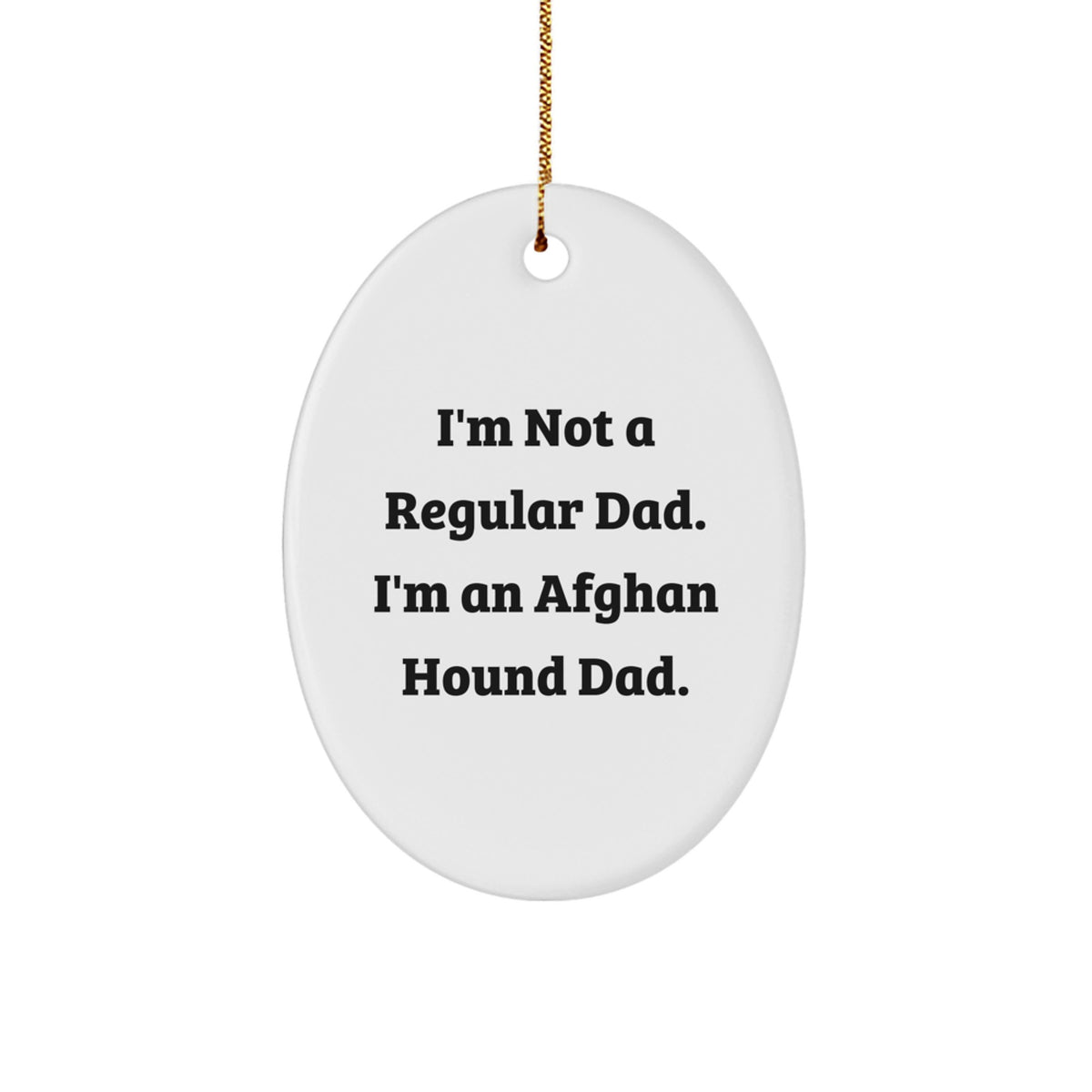 Funny Afghan Hound Dad Gifts Oval Ornament, I'm Not A Regular Dad, Christmas Unique Gifts from Mom to Dad - Image 1
