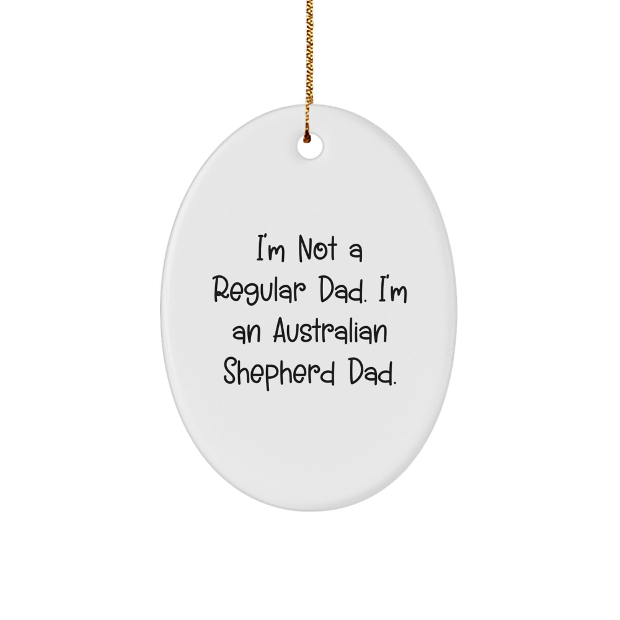 Funny Australian Shepherd Dog Dad Gifts for Men - Oval Ornament from Husband, Christmas Unique Gifts for Dog Lovers - Image 1