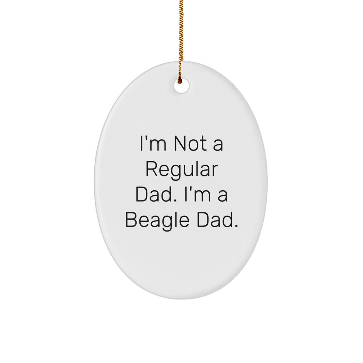 Funny Beagle Dog Dad Gifts, Personalized Beagle Dad Christmas Ornaments, I'm Not A Regular Dad. I'm A Beagle Dad. Oval Ornament, Gifts from Men to Beagle Dog Lovers - Image 1