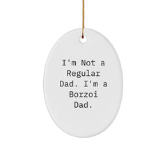 Funny Borzoi Dad Gifts for Christmas - Oval Ornament, White, 'I'm Not A Regular Dad. I'm A Borzoi Dad.' - Image 1