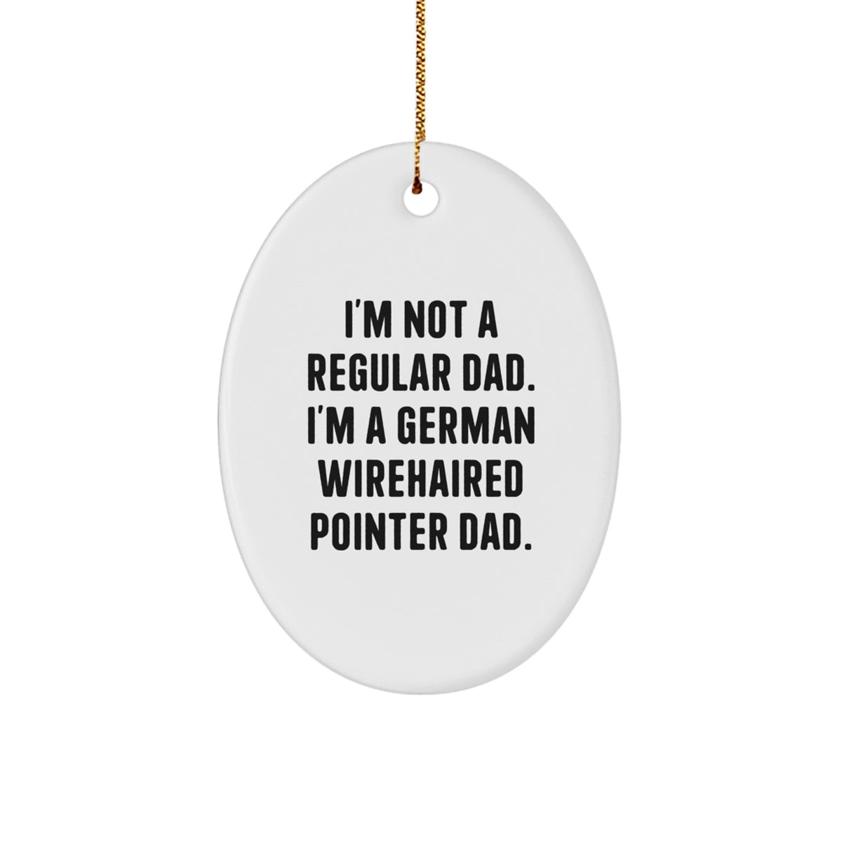 Funny German Wirehaired Pointer Dad Christmas Unique Gift for Him, Oval Ornament Gifts from Men, German Wirehaired Pointer Dog Lover - Image 1