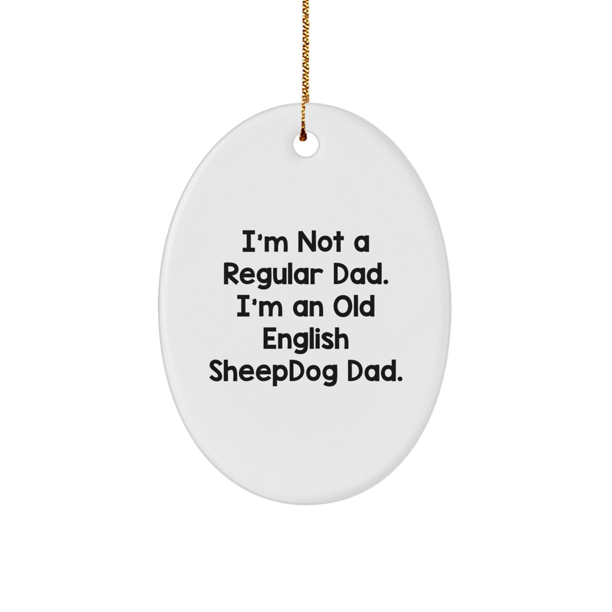 Funny Old English SheepDog Dad Oval Ornament Gifts for Old English SheepDog Enthusiasts from Friends - Image 1