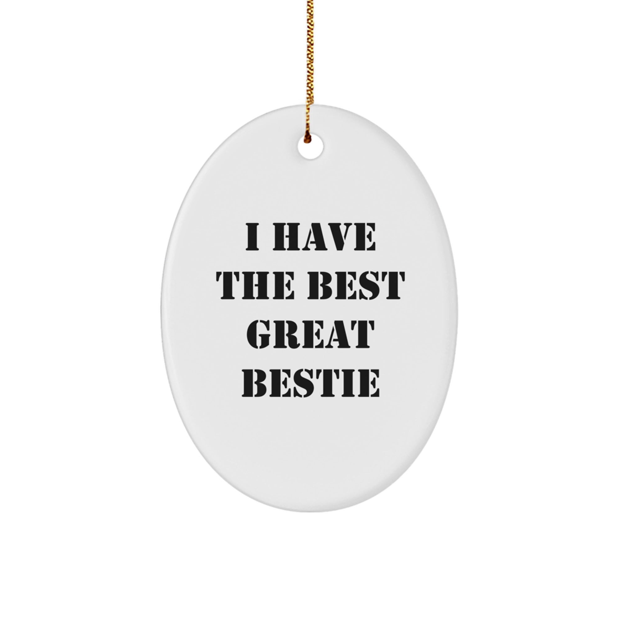 Funny Bestie Gifts for Him Her Oval Ornament from Friends to Family - I Have The Best Great Bestie - Image 1