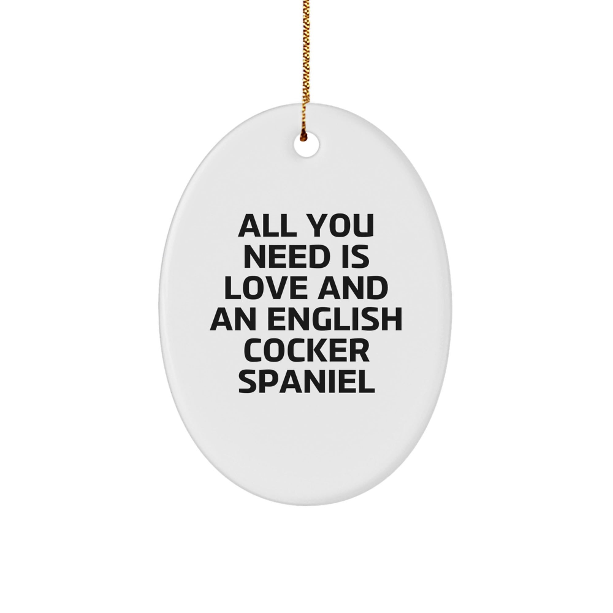 English Cocker Spaniel Dog Lovers Christmas Unique Gifts from Family - All You Need Is Love And An Oval Ornament - Image 1
