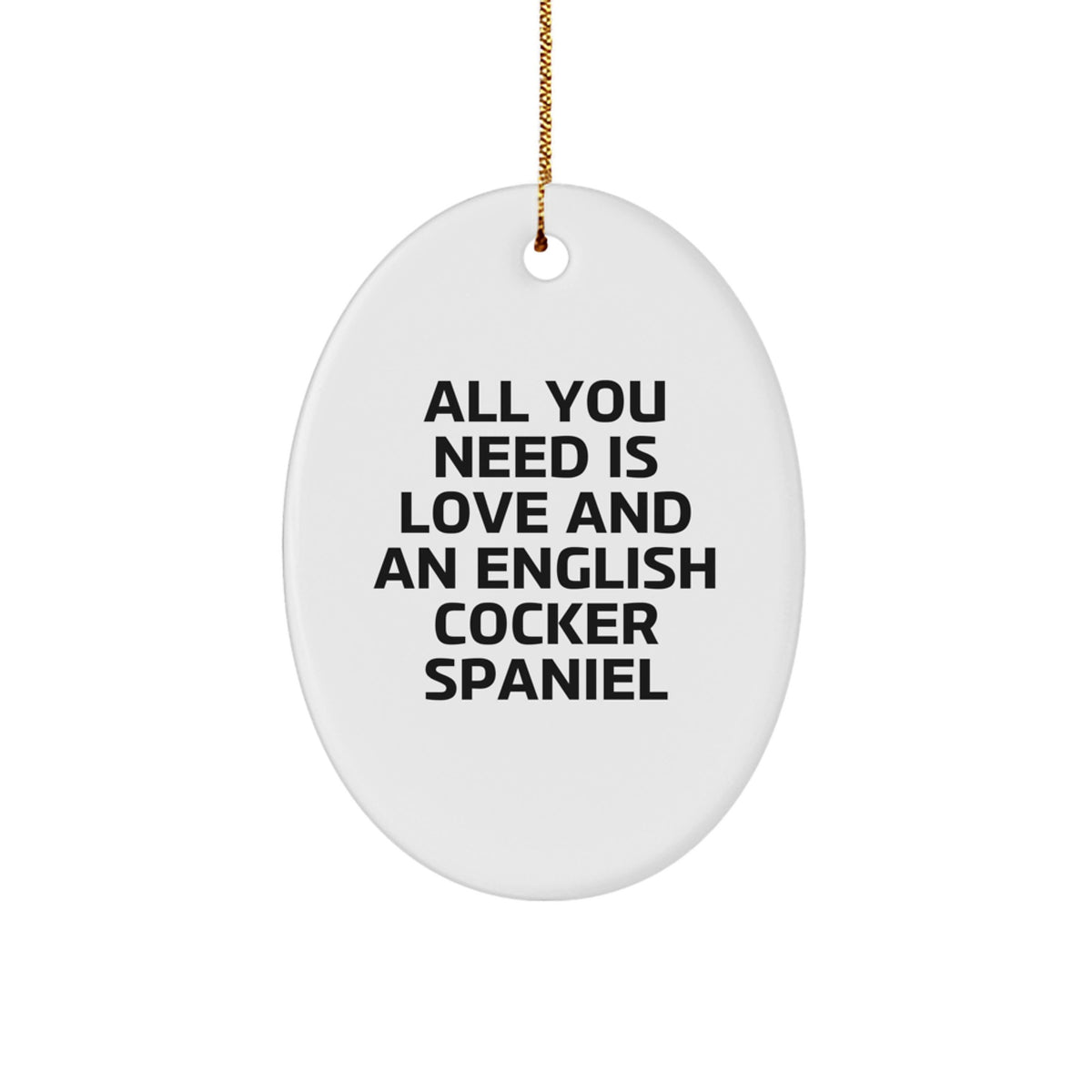 English Cocker Spaniel Dog Lovers Christmas Unique Gifts from Family - All You Need Is Love And An Oval Ornament - Image 1