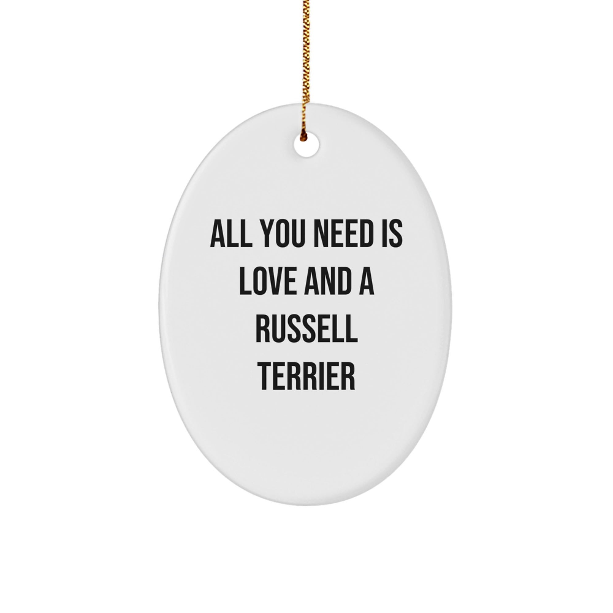 Funny Russell Terrier Dog Oval Ornament Gifts from Friends Family - 'All You Need Is Love And A Russell Terrier' Christmas Unique Gifts - Image 1