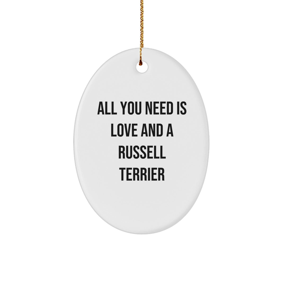 Funny Russell Terrier Dog Oval Ornament Gifts from Friends Family - 'All You Need Is Love And A Russell Terrier' Christmas Unique Gifts - Image 1