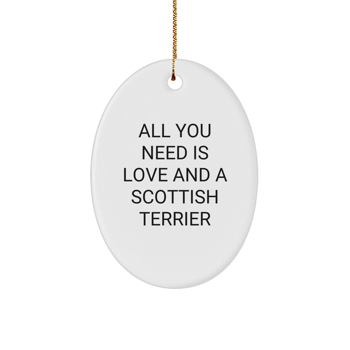 Scottish Terrier Dog Oval Ornament, 'All You Need Is Love And A Scottish Terrier' Quote, Gifts from Family for Men, Women, Friends, and Coworkers, Unique Christmas Unique Gifts - Image 1