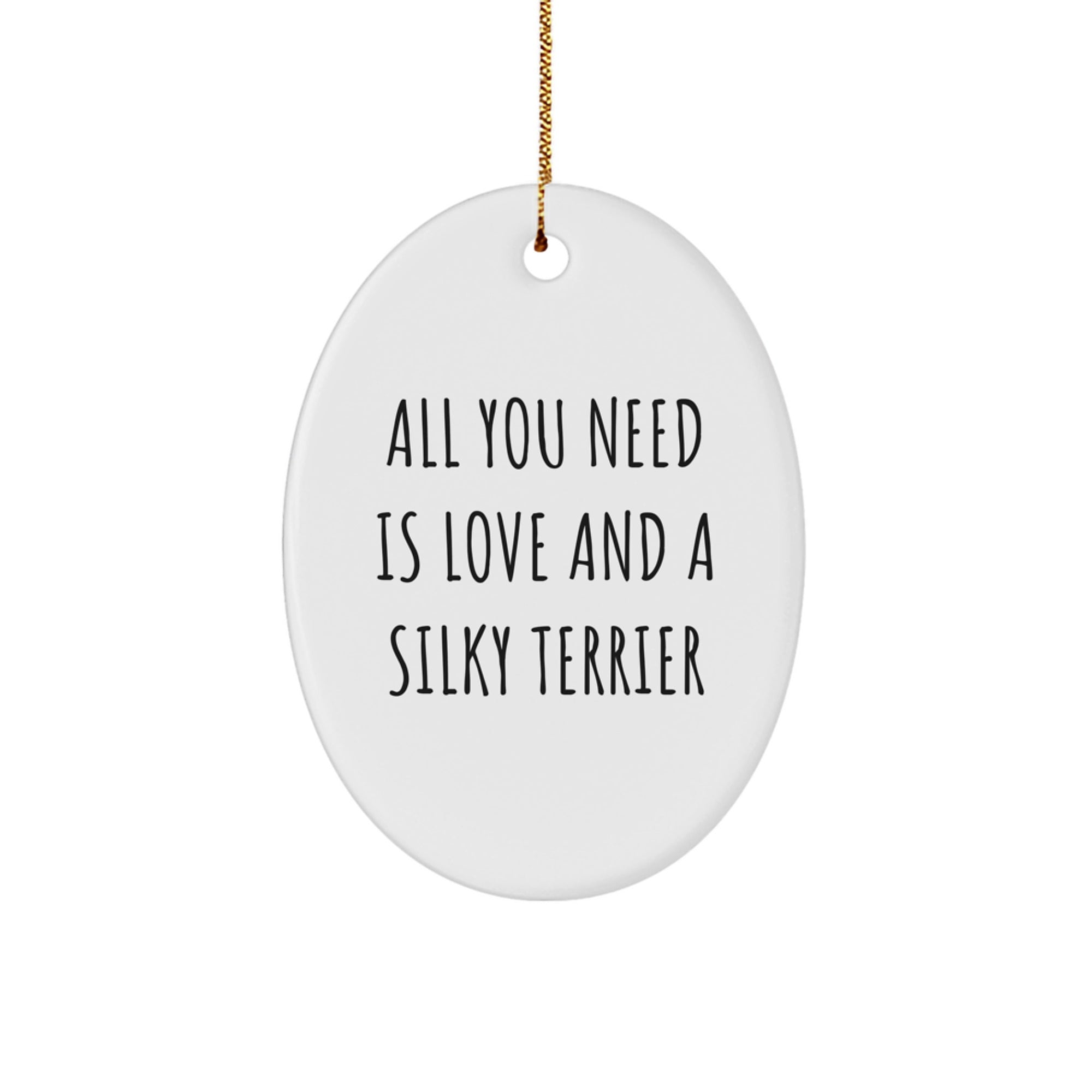 Silky Terrier Dog Oval Ornament, 'All You Need Is Love And A Silky Terrier' Quote, Gifts from Family, for Silky Terrier Dog Lovers, Christmas Unique Gifts - Image 1