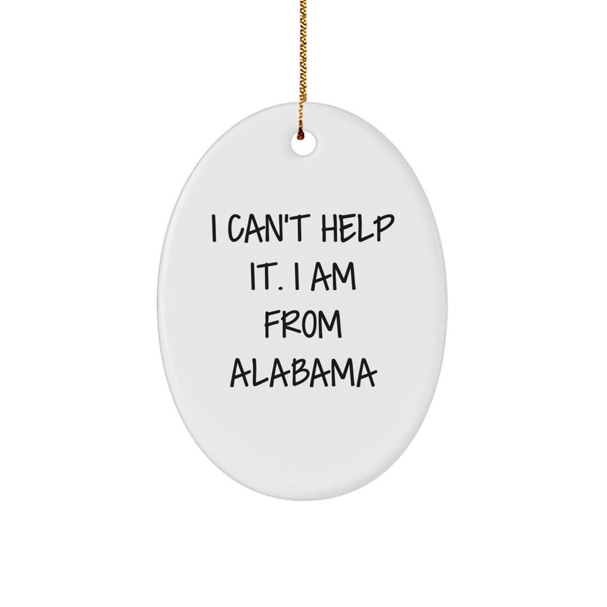 Funny Alabama Oval Ornament Gifts from Friends for Alabama Men with I Cant Help It I Am From Alabama - Image 1