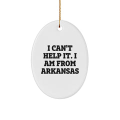 Arkansas Oval Ornament Gifts from Friends, Family, or Coworkers - 'I Can't Help It. I Am From Arkansas' Funny Christmas Decoration - Image 1