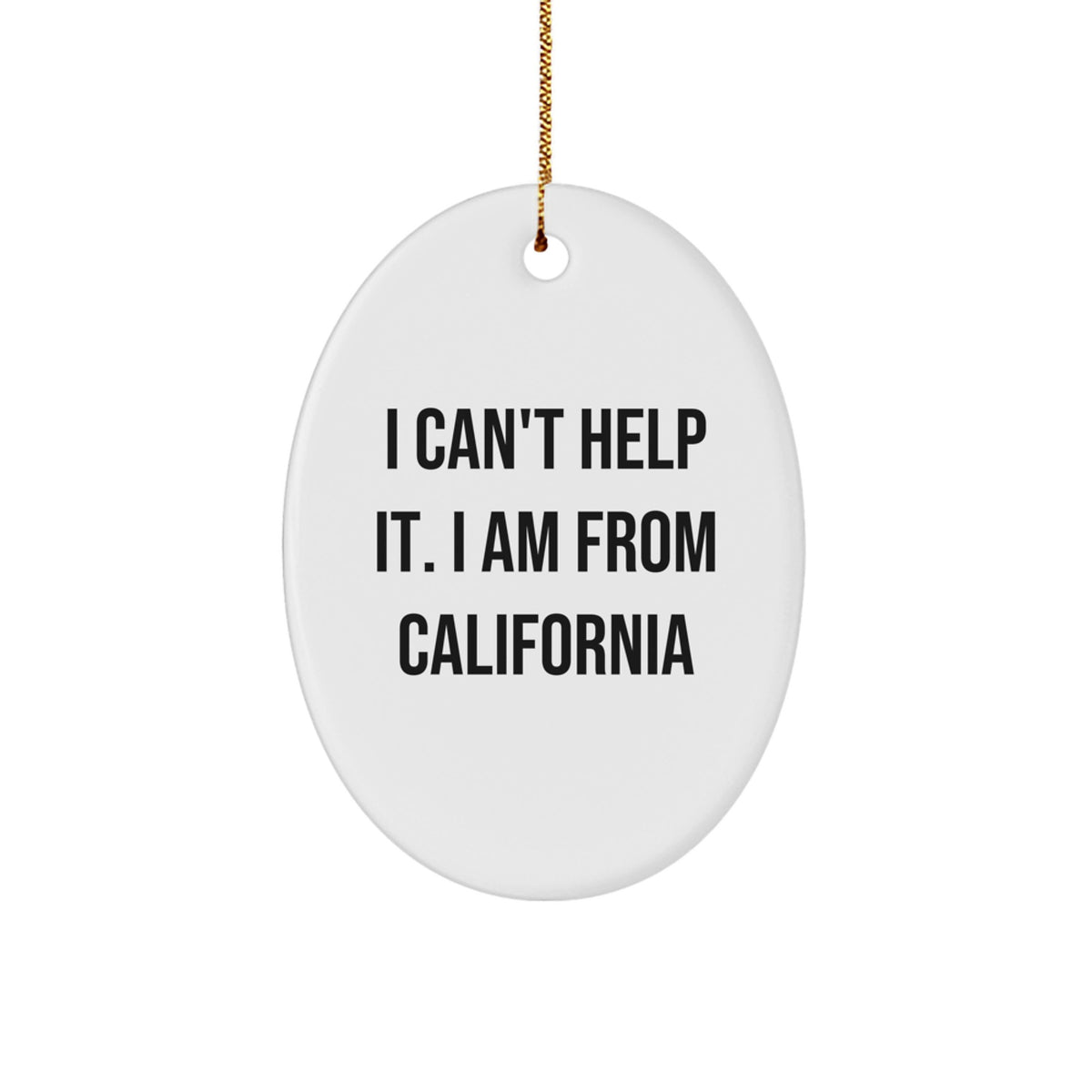 California Proud Oval Ornament, I Can't Help It. I Am From California Gifts for California Lovers, Christmas Unique Presents from Friends - Image 1