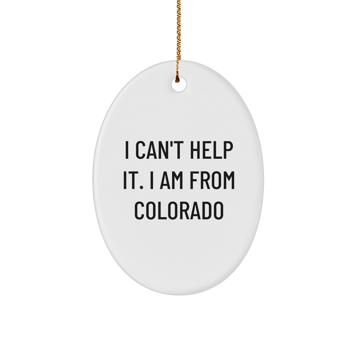 Colorado Oval Ornament Gifts from Friends and Family, Funny Quote, Perfect for Christmas Unique Gifts - Image 1