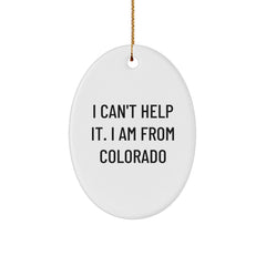 Colorado Oval Ornament Gifts from Friends and Family, Funny Quote, Perfect for Christmas Unique Gifts - Image 1