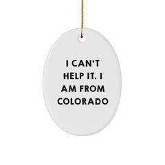 Colorado Oval Ornament Gifts from Men to Friends for Christmas with Funny Quote I Can't Help It I Am From Colorado - Image 1
