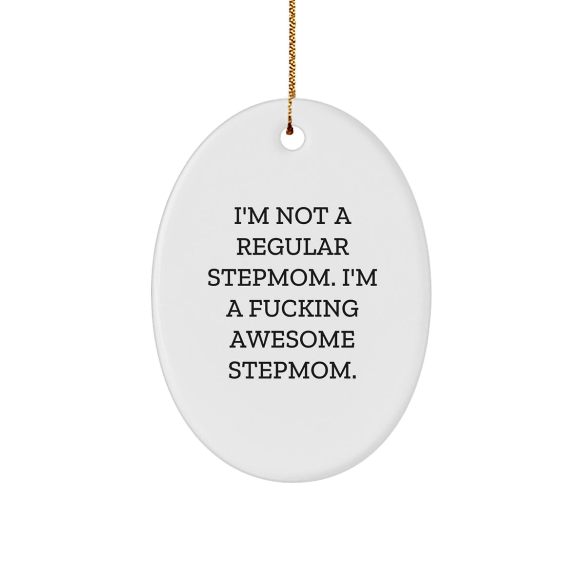 Funny Stepmom Gifts from Family - 'I'm Not A Regular Stepmom, I'm A F--king Awesome Stepmom' Oval Ornament for Christmas - Image 1