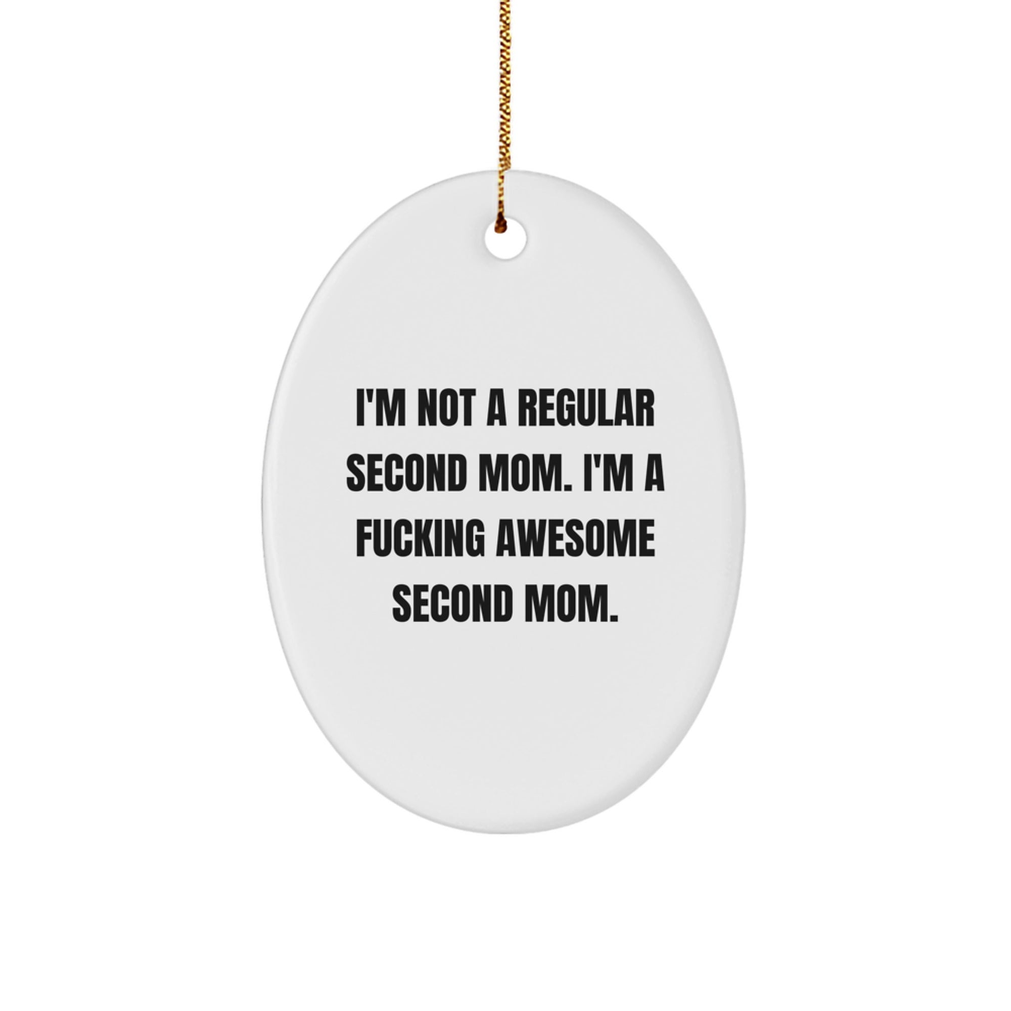 Funny Second Mom Gifts for Women, 'I'm Not a Regular Second Mom' Oval Ornament, Christmas Unique Gifts from Men, Women, or Family - Image 1