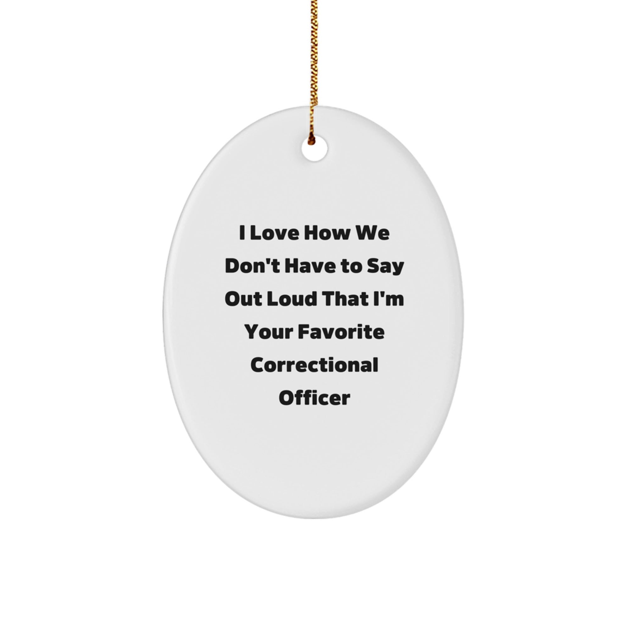Correctional Officer Gifts, Funny Quote Oval Ornament, Gifts from Friends and Family for Christmas, Oval Shaped Ornament with High-Gloss Finish - Image 1