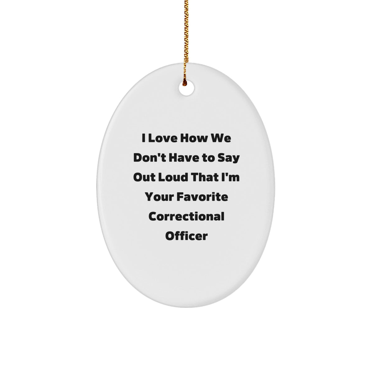 Correctional Officer Gifts, Funny Quote Oval Ornament, Gifts from Friends and Family for Christmas, Oval Shaped Ornament with High-Gloss Finish - Image 1
