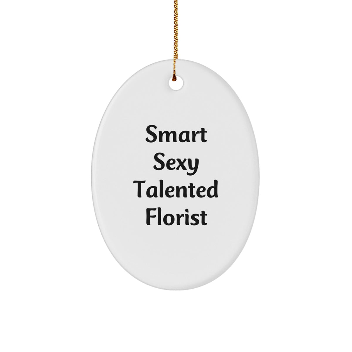Smart Sexy Talented Florist Oval Ornament Gifts from Friends to Florist, Christmas Unique Oval Ornament Gifts for Florist - Image 1