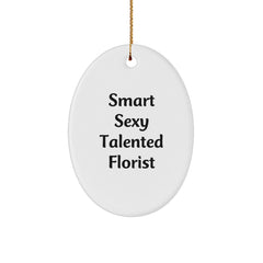 Smart Sexy Talented Florist Oval Ornament Gifts from Friends to Florist, Christmas Unique Oval Ornament Gifts for Florist - Image 1