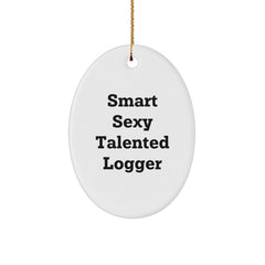 Funny Logger Gifts from Friends for Christmas - Smart Sexy Talented Logger Oval Ornament - Image 1