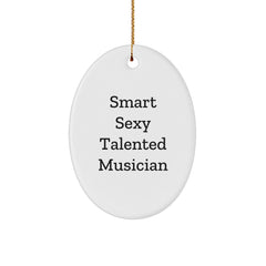 Funny Smart Sexy Talented Musician Oval Ornament Gifts from Friends to Musician, Perfect Christmas Decor - Image 1